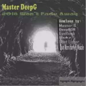 Master DeepG - Won’t Fade Away (EyeRonik Remix)